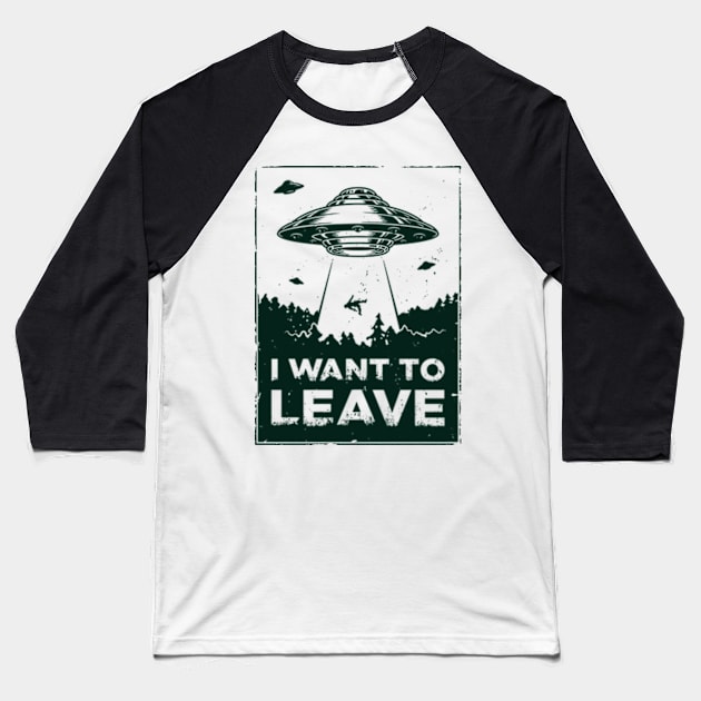 I Want to Leave Baseball T-Shirt by nze pen